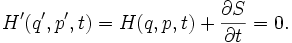 H'(q',p',t) = H(q,p,t) + {\partial S \over \partial t} = 0.