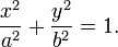 \frac{x^2}{a^2}+\frac{y^2}{b^2}=1.