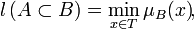 l\left(A \subset B \right) = \min_{x \in T} \mu_ B(x)\!,