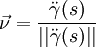   \vec{\nu} = {\ddot\gamma (s)\over{||\ddot\gamma (s)||}}