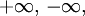 +\infty,\, -\infty,