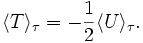
\langle T \rangle_{\tau} = -\frac{1}{2} \langle U \rangle_{\tau}.

