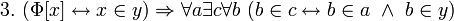 ~ 3. \ (\Phi[x] \leftrightarrow x \in y) \Rightarrow \forall a \exist c \forall b \ (b \in c \leftrightarrow b \in a \ \land \ b \in y)