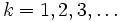 k=1,2,3,\dots