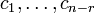 c_1,\ldots,c_{n-r}\!