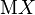 \operatorname{M} X