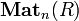 \mathbf{Mat}_n(R)