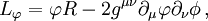 L_\varphi=\varphi R-2g^{\mu\nu}\partial_\mu\varphi\partial_\nu\phi\, ,