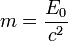 m = \frac{E_0}{c^2}