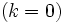 \left( k=0 \right)