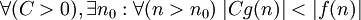 \forall (C>0),\exists n_0 : \forall(n>n_0) \; |Cg(n)| < |f(n)|