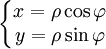 \left\{\begin{matrix} x=\rho\cos\varphi~\\ y=\rho\sin\varphi~\end{matrix}\right.