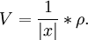 
V=\frac{1}{|x|}*\rho.
