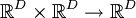\mathbb{R}^D \times \mathbb{R}^D \to \mathbb{R}^D