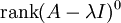 \operatorname{rank} (A-\lambda I)^0