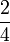 \frac{2}{4}