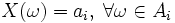 X(\omega) = a_i,\; \forall \omega \in A_i