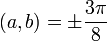 (a, b) = \pm \frac {3\pi} {8} 