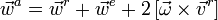 \vec w^a=\vec {w}^r + \vec {w}^e + 2\left[\vec \omega \times \vec {v}^r \right]