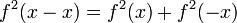 f^2(x-x)=f^2(x)+f^2(-x)\,