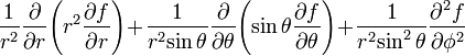 {1 \over r^2}{\partial \over \partial r}\!\left(r^2 {\partial f \over \partial r}\right) 
  \!+\!{1 \over r^2\!\sin\theta}{\partial \over \partial \theta}\!\left(\sin\theta {\partial f \over \partial \theta}\right) 
  \!+\!{1 \over r^2\!\sin^2\theta}{\partial^2 f \over \partial \phi^2}