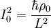 I_0^2 = \frac{\hbar \rho_0}{L^2}