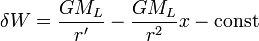 \delta W=\frac{G{{M}_{L}}}{r'}-\frac{G{{M}_{L}}}{{{r}^{2}}}x-\operatorname{const}