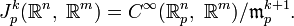 J^k_p(\mathbb{R}^n,\;\mathbb{R}^m)=C^\infty(\mathbb{R}^n_p,\;\mathbb{R}^m)/\mathfrak{m}_p^{k+1}.