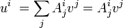  u^i\ = \sum_j A^i_j v^j = A^i_j v^j