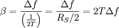 \beta = \frac{\Delta f}{\left(\frac{1}{2T}\right)} = \frac{\Delta f}{R_S/2} = 2T\Delta f