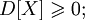 D[X] \geqslant 0;