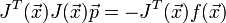 J^T(\vec{x})J(\vec{x})\vec{p}=-J^T(\vec{x}) f(\vec{x})