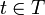 t \in T