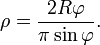 \rho=\frac{2R\varphi}{\pi\sin \varphi}. 