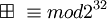 \boxplus\ \equiv mod 2^{32}