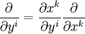 \frac{\partial}{\partial y^i} = \frac{\partial x^k}{\partial y^i}\frac{\partial}{\partial x^k}\ 