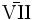\mathrm{\bar{VII}}