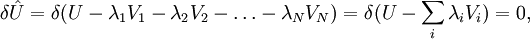 \delta \hat U = \delta (U - \lambda_1 V_1- \lambda_2 V_2 - \dots - \lambda_N V_N) = \delta (U - \sum_i\lambda_i V_i) = 0,