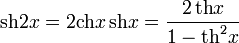 \operatorname{sh}2x=2\operatorname{ch}x\,\operatorname{sh}x=\frac{2\,\operatorname{th}x}{1-\operatorname{th}^2x}