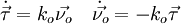 \dot\vec{\tau} = k _o \vec{\nu _o} \quad \dot\vec{\nu _o} = -k _o \vec{\tau}