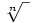 \sqrt[n]{\ }
