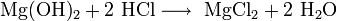 \mathrm{Mg(OH)_2 + 2 \ HCl \longrightarrow \ MgCl_2 + 2 \ H_2O}