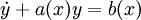 \dot{y} + a(x)y = b(x)\!
