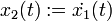 x_2(t) :=\dot{x_1}(t)