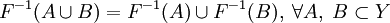 F^{-1}(A\cup B)=F^{-1}(A)\cup F^{-1}(B),\;\forall A,\;B\subset Y