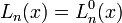 L_n(x) = L_n^0(x)