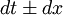 dt\pm dx