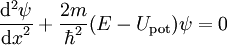 ~{\frac{{{\rm{d}}^2}{\psi}}{{{\rm{d}}{x}}^2}}+{\frac{2m}{{\hbar}^2}}{ \left( {E}-{U_{\rm{pot}}} \right)}{\psi}=0