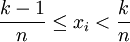 \frac{k-1}{n} \le x_i &amp;lt; \frac{k}{n}