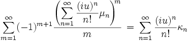 \sum\limits_{m=1}^{\infty}(-1)^{m+1}\frac{\displaystyle\left(\sum\limits_{n=1}^{\infty}\frac{(iu)^n}{n!} \mu_n \right)^{\!\!m} }{m} \,=\,\sum\limits_{n=1}^{\infty}\frac{(iu)^n}{n!} \kappa_n